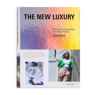 Gestalten: The New Luxury - Defining the Aspirational in the age of hype
