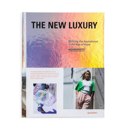 Gestalten: The New Luxury - Defining the Aspirational in the age of hype
