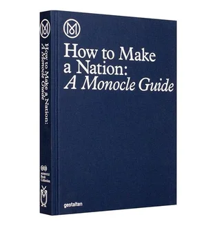 Gestalten: How to Make a Nation: A Monocle Guide – Gestalten