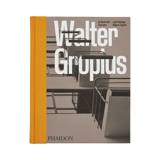 Phaidon: Walter Gropius: An Illustrated Biography
