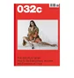 032c Mag: Issue #34 - Summer 2018 ''THE BIG FLAT NOW'' Cover Mariacarla Boscono