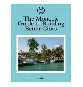 Gestalten: The Monocle Guide to Building Better Cities