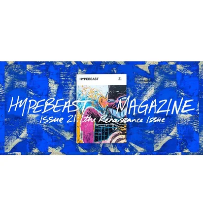 HYPEBEAST Magazine Issue 21: The Renaissance Issue